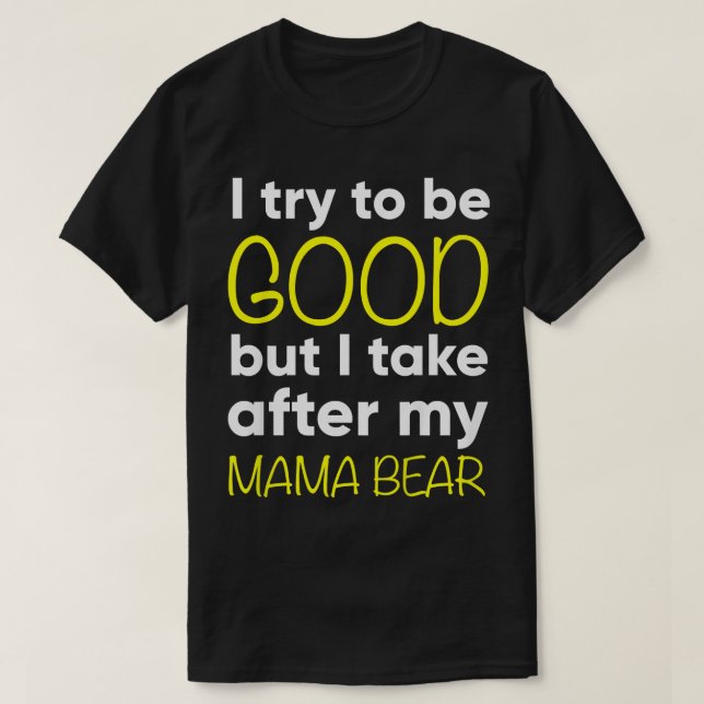 Camiseta Crianças, Mamãe Ursa, Eu Tento Ser Boa, Mas Eu Tom (Frente do Design)