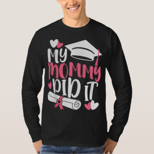 Camiseta Crianças Minha Mamãe Se Formaram Para A Mãe Prou