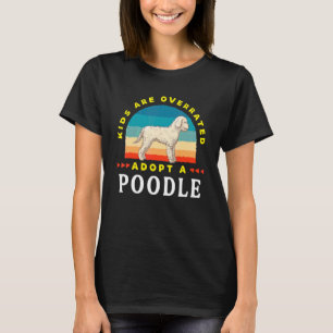 Camiseta Crianças São Superestimadas Adote Um Poodle Din