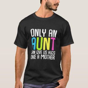 Camiseta Crianças Só Uma Tia Pode Nos Dar Abraços Como Uma