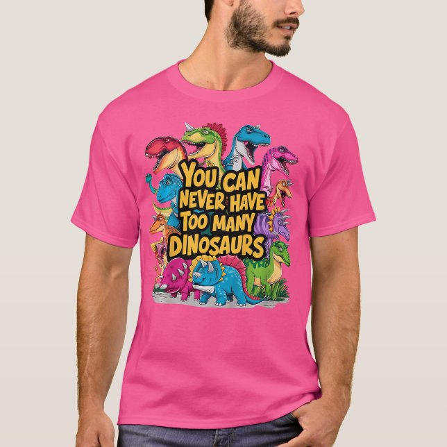 Camiseta Crianças, Você Nunca Pode Ter Muitos Dinossauros D (Frente)