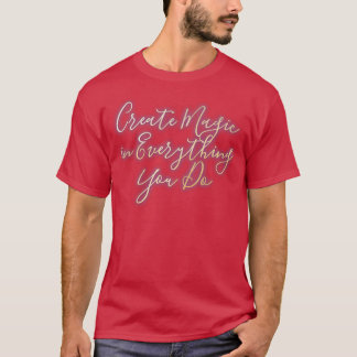 Camiseta Criar magia em tudo que você faz 1