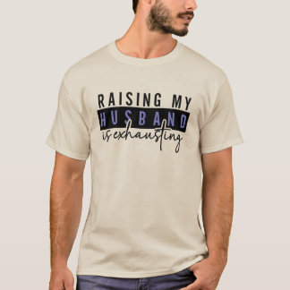 Camiseta Criar meu marido é exaustivo, Adultos Sarcásticos