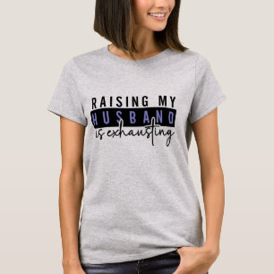 Camiseta Criar meu marido é exaustivo, Adultos Sarcásticos
