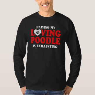 Camiseta Criar Meu Poodle Amoroso É Exaustivo Poodle
