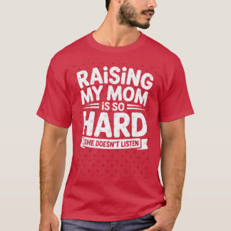 Camiseta Criar minha mãe é tão difícil, ela não obedece gar