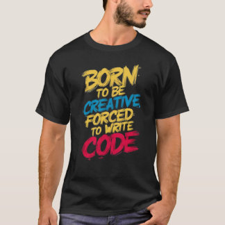 Camiseta Criative Coder: Nascer de ser criativo,
