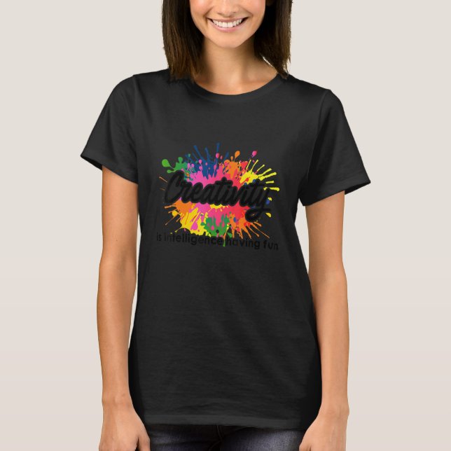 Camiseta Criatividade É Inteligência Diversão Trabalho de a (Frente)