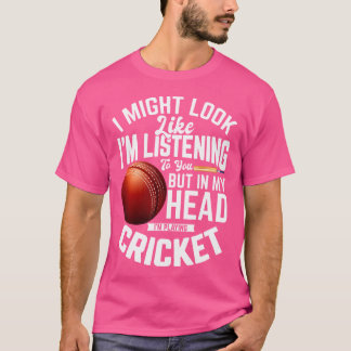 Camiseta Cricketer I Might Look Like I'M Listening To You C
