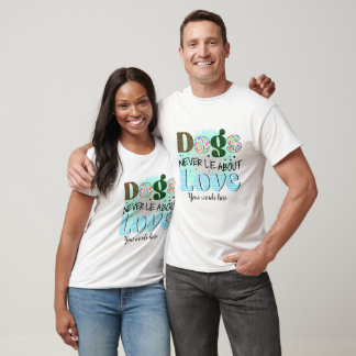 Camiseta Crie Os Seus Cachorros Nunca Mente Sobre O Amor
