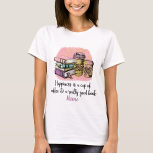 Camiseta Crie que sua própria felicidade é café e um bom li