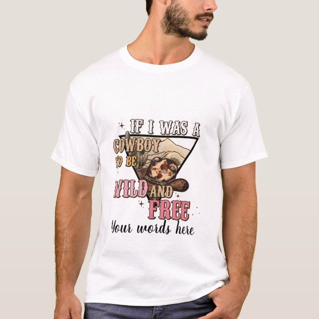Camiseta Crie seu próprio cowboy selvagem e livre (Frente)