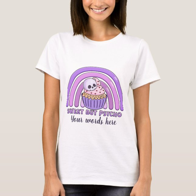 Camiseta Crie seu próprio Cupcake doce, mas psíquico (Frente)