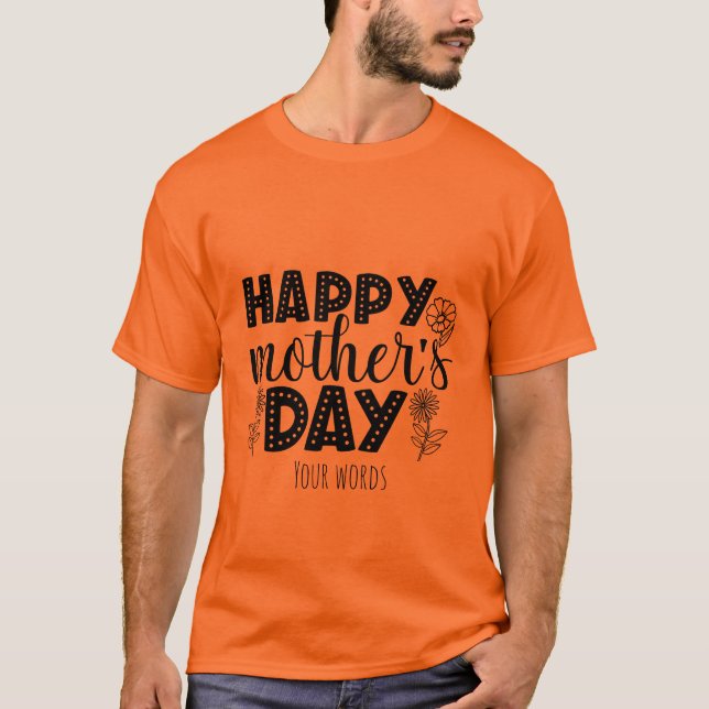 Camiseta Crie seu próprio Dia de as mães feliz (Frente)