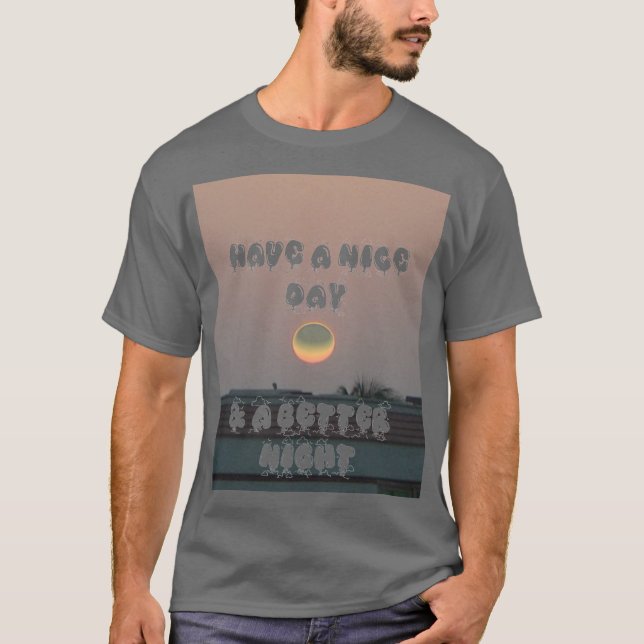 Camiseta crie seu próprio dia legal e uma noite melhor (Frente)