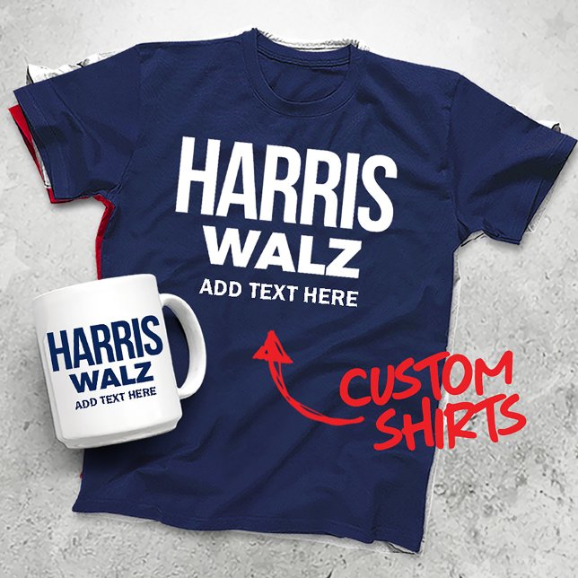 Camiseta Crie seu próprio Harris Walz 2024 (Harris Walz Custom Campaign T-shirts, Gifts and Apparel. Add your own text or slogan!)