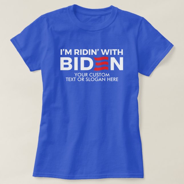 Camiseta Crie Seu Próprio Ridin' Com Biden (Frente do Design)