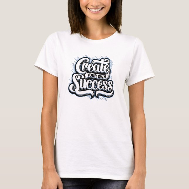 Camiseta Crie seu próprio sucesso (Frente)