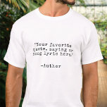 Camiseta Crie sua própria cotação personalizada<br><div class="desc">Crie sua camiseta personalizada de citação. Apresenta uma tipografia de máquina de escrever personalizável e minimalista.</div>