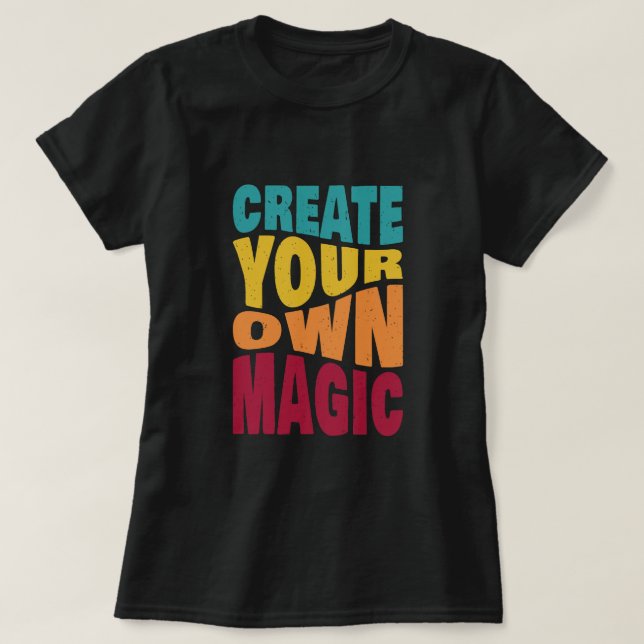 Camiseta Crie sua própria magia - Tipografia motivacional (Frente do Design)