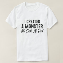 Camiseta Criei um monstro que ela me chama de pai. Presente