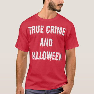 Camiseta Crime Verdadeiro e Queda de Halloween O Terror do