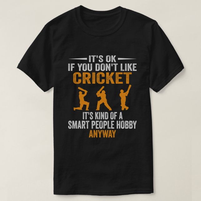 Camiseta Críquete É Um Hobby Smart Pessoas De Qualquer Form (Frente do Design)
