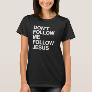 Camiseta Cristã Não Me Siga, Siga Jesus