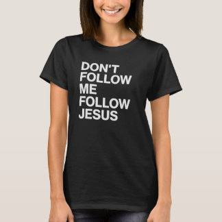 Camiseta Cristã Não Me Siga, Siga Jesus