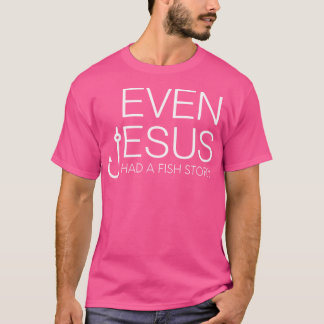 Camiseta Cristão De Pesca - Até Jesus Tinha Um Peixe S
