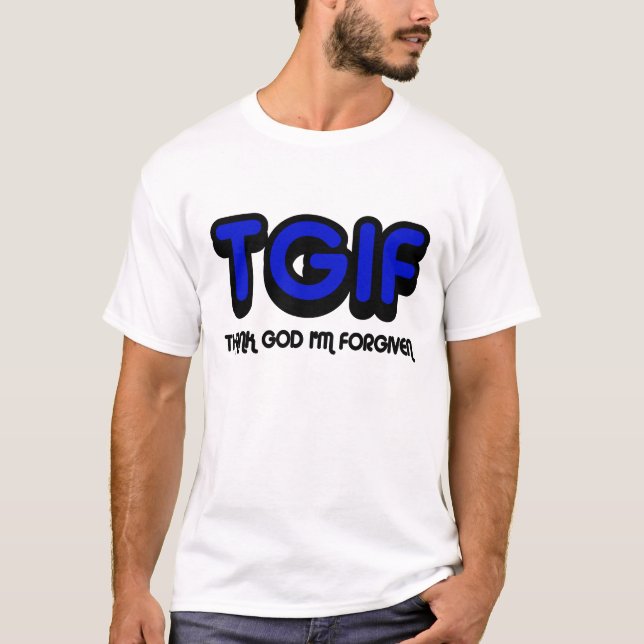 Camiseta Cristão, deus do obrigado de TGIF eu sou perdoado (Frente)