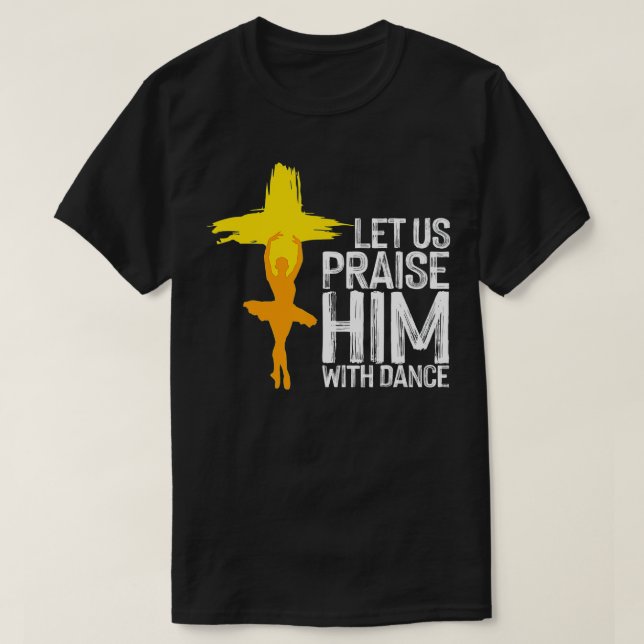 Camiseta Cristão legal para homens mulheres elogiam dança C (Frente do Design)