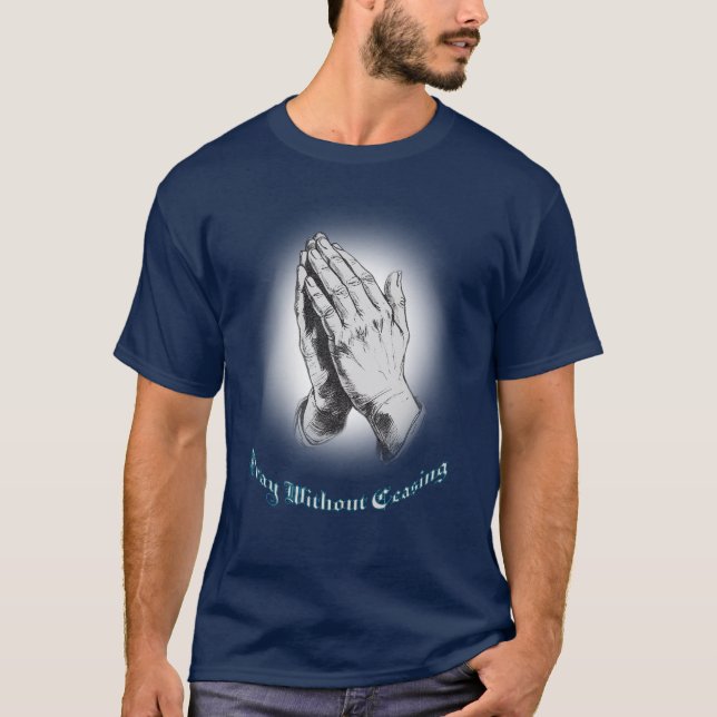 Camiseta Cristão, Reze Sem Cessar Mãos Rezando (Frente)