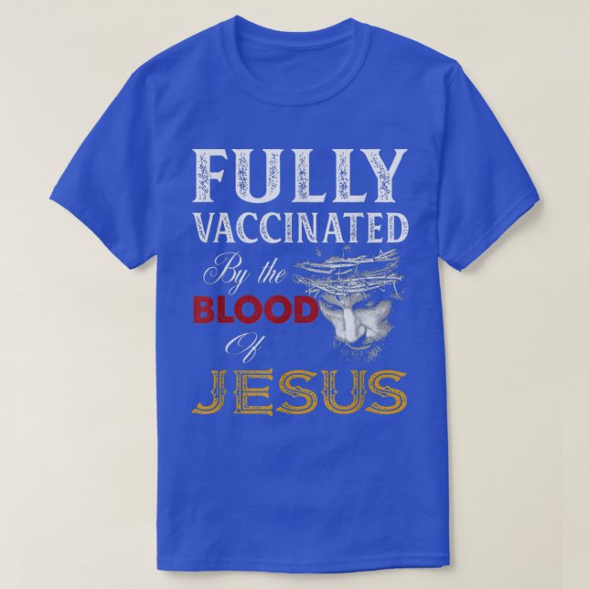 Camiseta Cristãos Totalmente Vacinados Pelo Sangue De Jesus (Frente do Design)