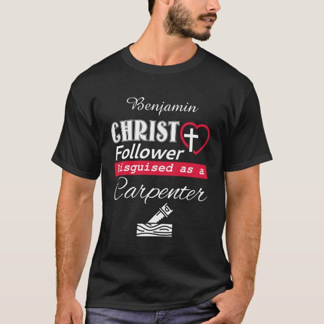 Camiseta Cristo Follower Disguido Como Cristão Carpinteiro (Frente)