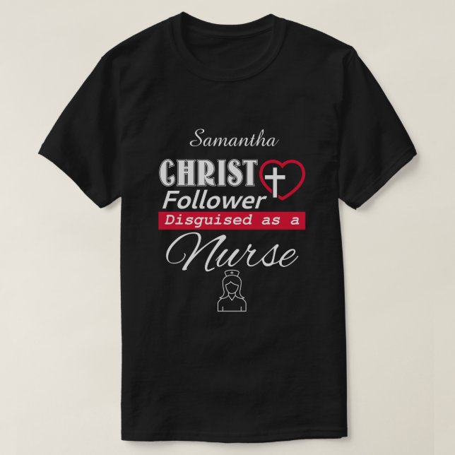 Camiseta Cristo Seguinte Disfarçado De Enfermeiro Cristão (Frente do Design)