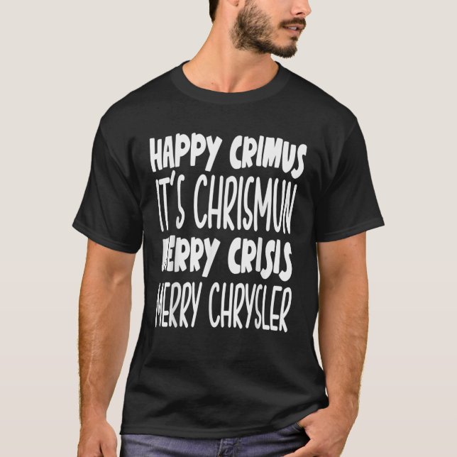Camiseta Crítico feliz é crise de feliz chrismun engraçada  (Frente)