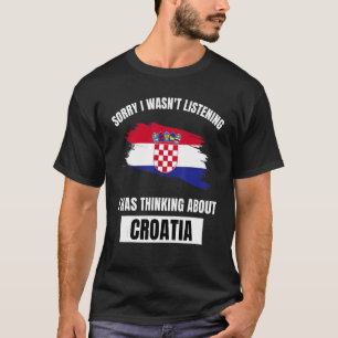 Camiseta Croácia ama, desculpe por não estar ouvindo pensar