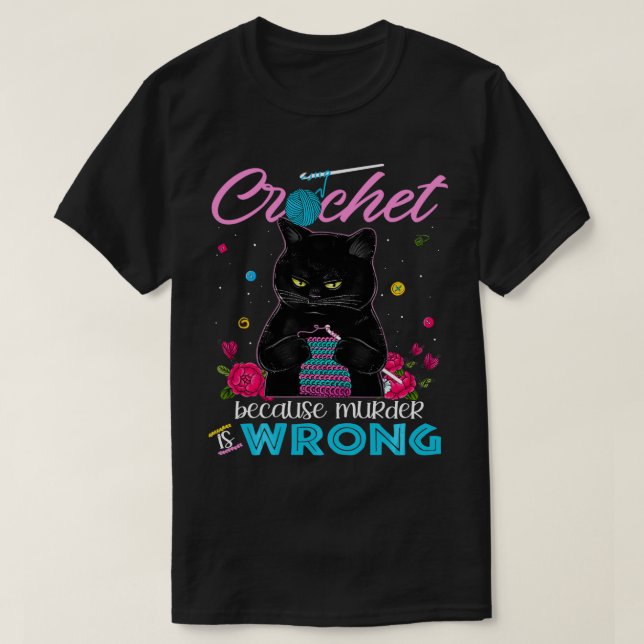 Camiseta Crochet because murder is wrong  (Frente do Design)