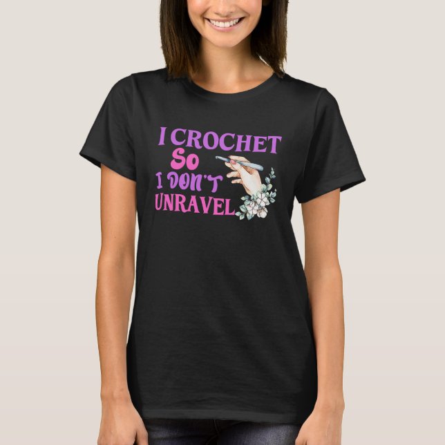 Camiseta Crochet Crocheting Cool For Women Crocheter Unrave (Frente)