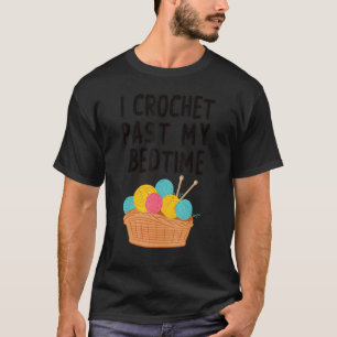 Camiseta Crochet I Past My Bedtime Crocheter