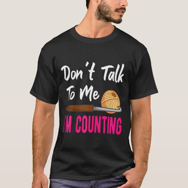 Camiseta Crochet Knitting Don't Talk To Me I'm Counting  (Frente)