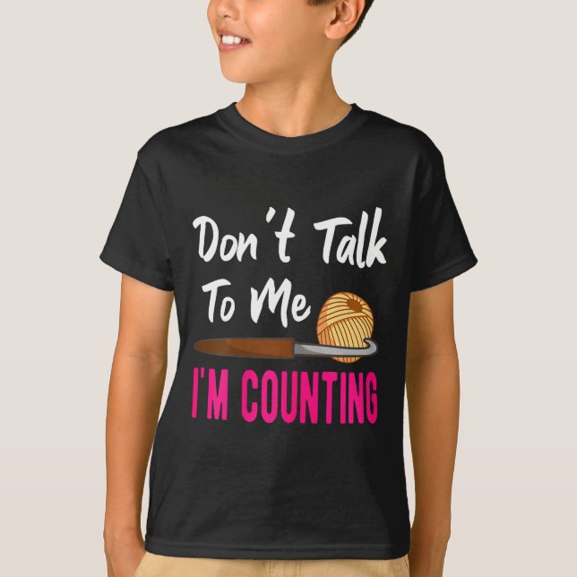 Camiseta Crochet Knitting Don't Talk To Me I'm Counting  (Frente)