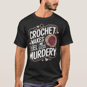 Camiseta Crochet Me Faz Me Sentir Menos Assassino