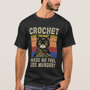 Camiseta Crochet me faz sentir Menos Assassino Engraçado Ma
