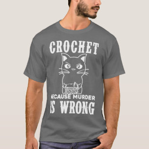 Camiseta Crochet Porque o Assassinato é Engraçado Errado Ca