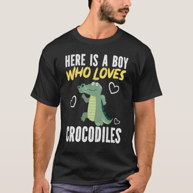 Camiseta Crocodile  Boys Here Is A Boy Who Loves Crocodiles (Frente)