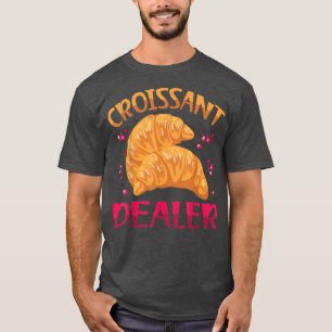 Camiseta Croissant Dealer Baking Paery Croissant Lover