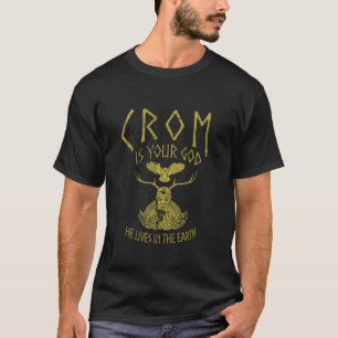 Camiseta Crom É Seu Deus Ele Vive Na Terra Citação