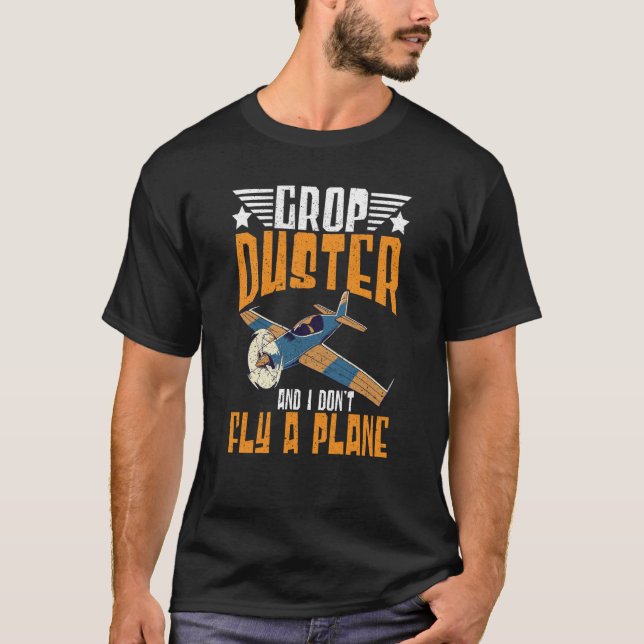 Camiseta Crop Duster And I Dont Fly A Plane Crop Duster  2 (Frente)